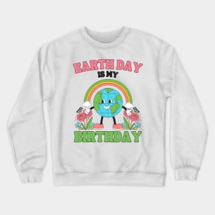 Earth Day Is My Birthday April 22nd Nature Conservation Crewneck Sweatshirt